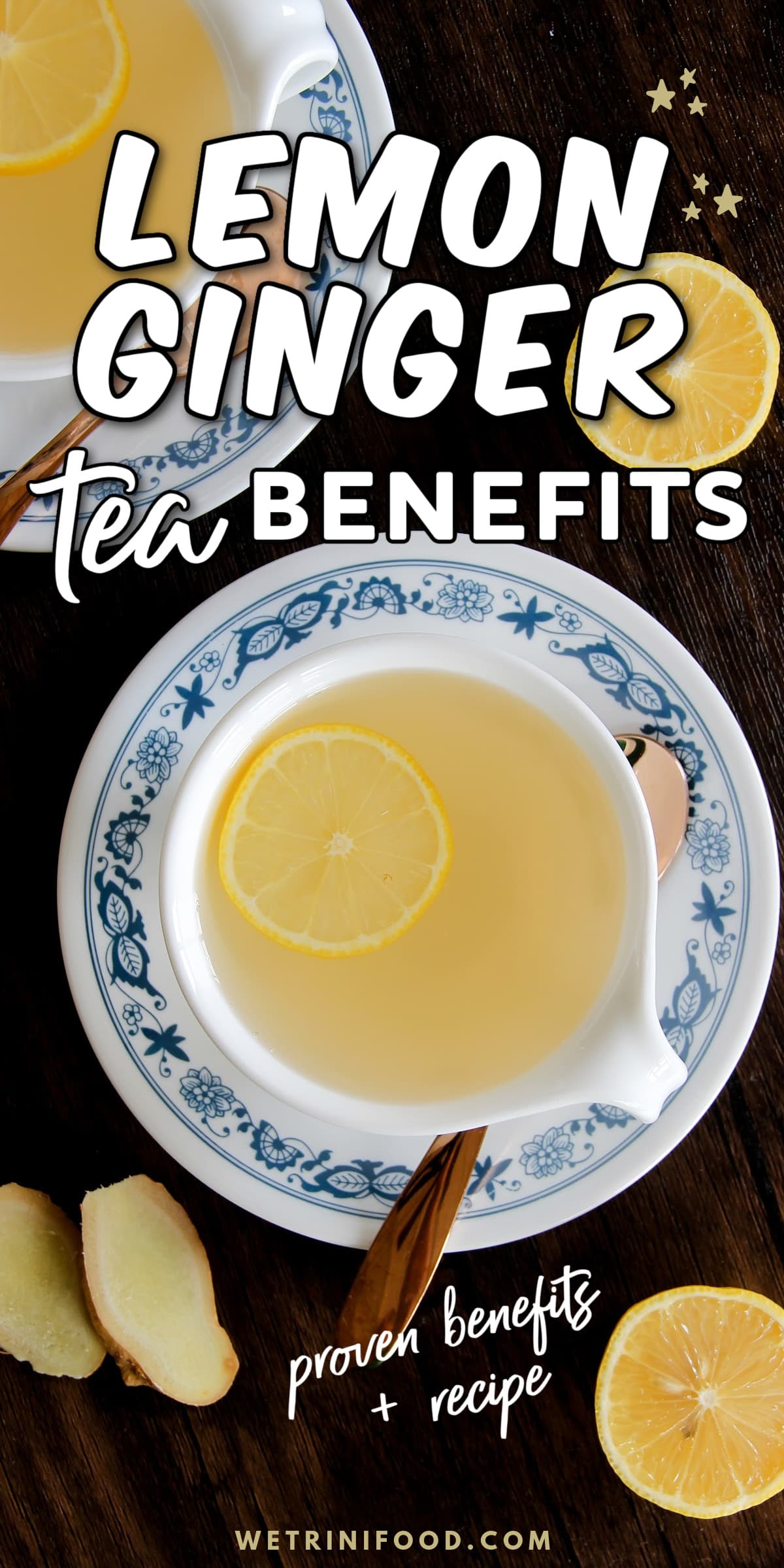 lemon ginger tea benefits: proven benefits + recipe text overlay on a photo of ginger lemon honey tea in a tea cup with ingredients all around