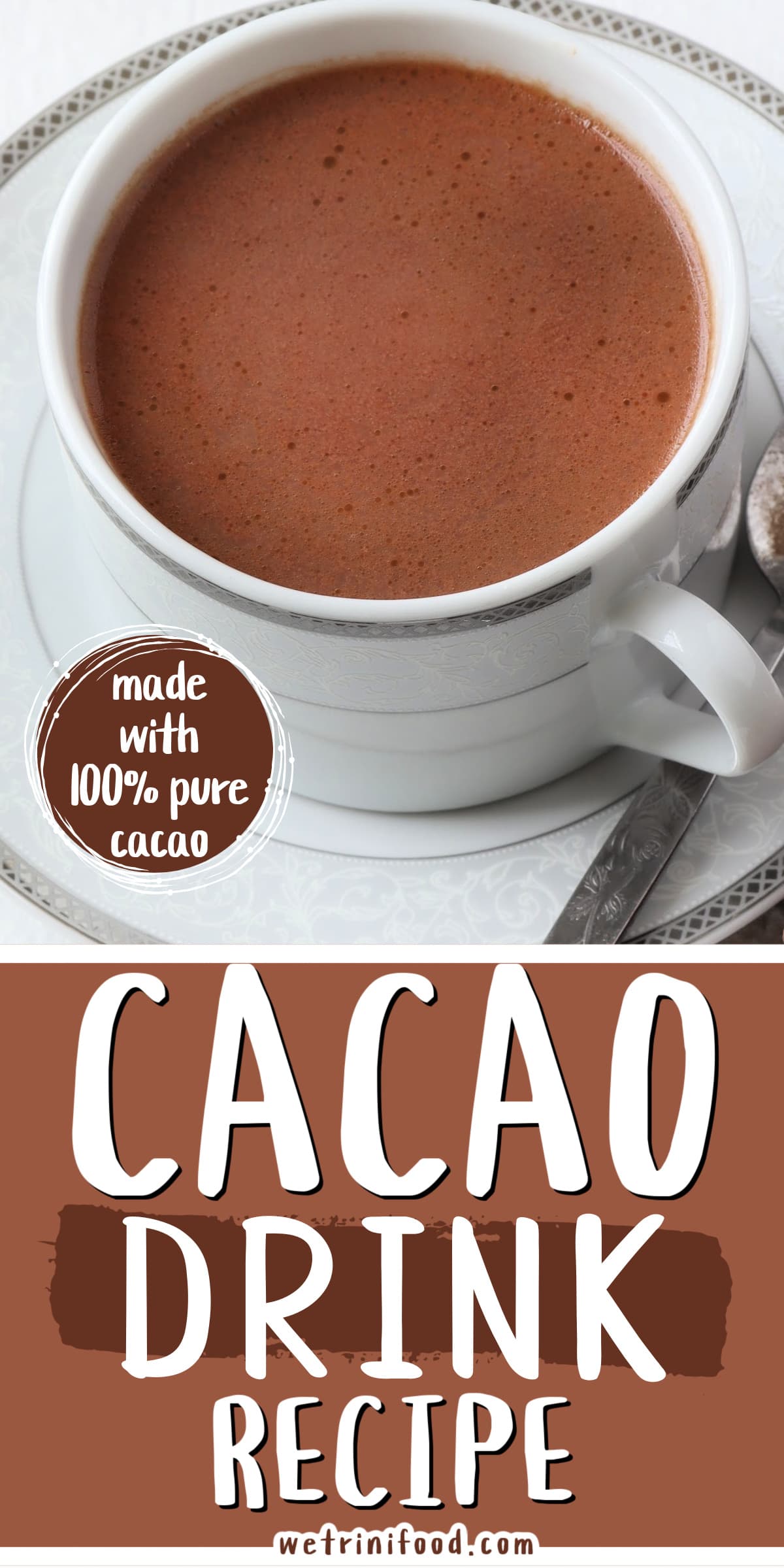 cacao drink recipe made with 100% pure cacao text overlay on a photo of Caribbean cocoa tea in a teacup